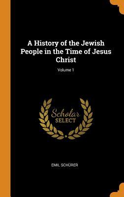 Download A History of the Jewish People in the Time of Jesus Christ; Volume 1 - Emil Schurer file in PDF