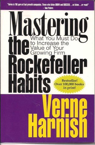 Read online Mastering the Rockefeller Habits: What You Must Do to Increase the Value of Your Growing Firm - Verne Harnish file in PDF