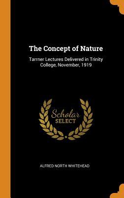 Download The Concept of Nature: Tarrner Lectures Delivered in Trinity College, November, 1919 - Alfred North Whitehead file in PDF