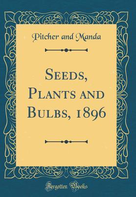 Download Seeds, Plants and Bulbs, 1896 (Classic Reprint) - Pitcher and Manda | PDF