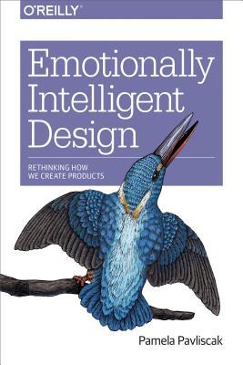 Read online Emotionally Intelligent Design: Rethinking How We Create Products - Pamela Pavliscak file in PDF