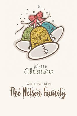 Download Merry Christmas with Love from the Nelson Family: Blank Lined 6x9 Christmas Last Name / Surname Monogram Emblem Journal/Notebooks as Christmas and New Year Gift from the Family to Friends, Office Coworkers, Relatives and Family Members. -  file in PDF