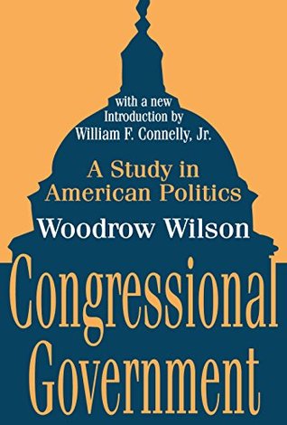 Download Congressional Government: A Study in American Politics (Library of Liberal Thought) - Woodrow Wilson file in ePub