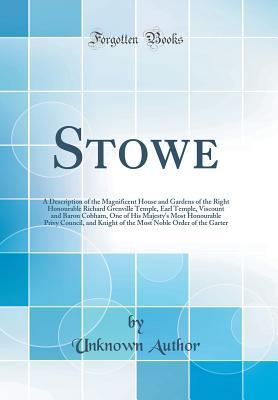 Download Stowe: A Description of the Magnificent House and Gardens of the Right Honourable Richard Grenville Temple, Earl Temple, Viscount and Baron Cobham, One of His Majesty's Most Honourable Privy Council, and Knight of the Most Noble Order of the Garter - Benton Seeley file in ePub