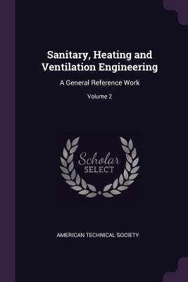 Download Sanitary, Heating and Ventilation Engineering: A General Reference Work; Volume 2 - American Technical Society file in ePub