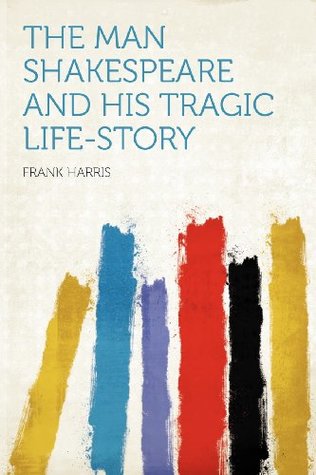Download The Man Shakespeare and His Tragic Life-Story - Frank Harris file in PDF