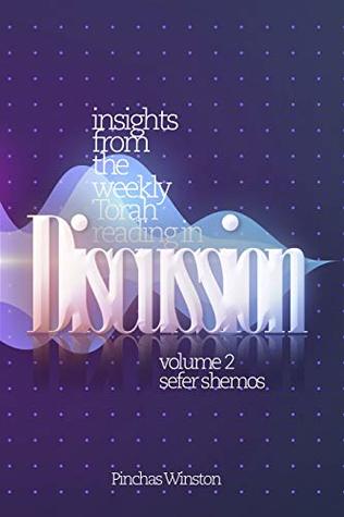 Read Insights from the Weekly Torah Reading in Discussion: Shemos: A Novel Approach to the Parashas HaShavuah - Pinchas Winston | ePub