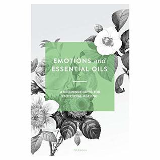 Read online Emotions and Essential Oils: A Reference Guide for Emotional Healing - Enlighten file in PDF