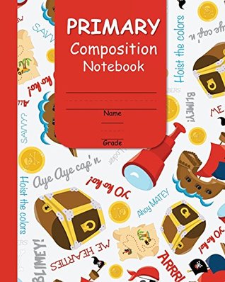 Download Primary Composition Notebook: With Handwriting Practice and Picture Space for Boys with Fun Pirate Ship Cover Design (Primary Learn to Read and Write Series) - JEM Books file in PDF