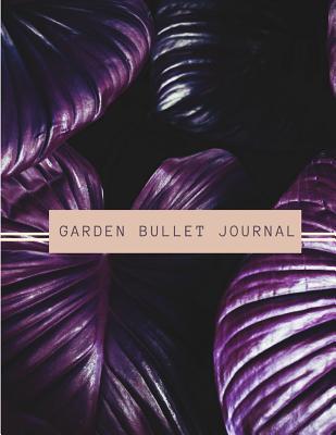 Read Garden Bullet Journal: 110 Pages 8.5x11 Inch Garden Planner Journal & Log Book, Gardening Journal Notebook Inspirational Quotes and Lined Pages. -  file in ePub