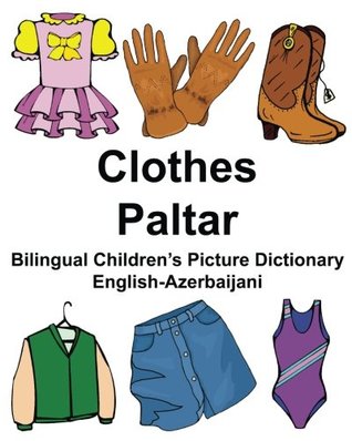 Read online English-Azerbaijani Clothes/Paltar Bilingual Children’s Picture Dictionary (FreeBilingualBooks.com) - Richard Carlson Jr. file in PDF