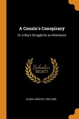 Download A Cousin's Conspiracy: Or, a Boy's Struggle for an Inheritance - Horatio Alger Jr. | ePub