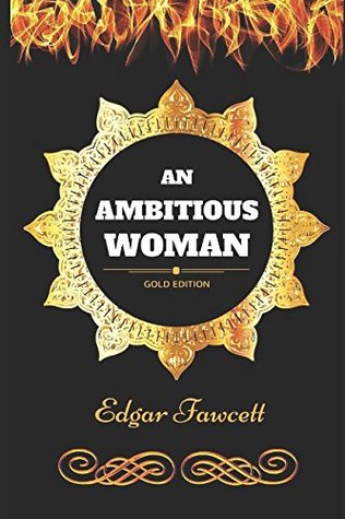 Read An Ambitious Woman: By Edgar Fawcett - Illustrated - Edgar Fawcett | ePub