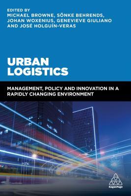 Read online Urban Logistics: Management, Policy and Innovation in a Rapidly Changing Environment - Michael Browne file in ePub