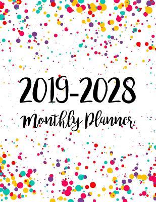 Read online 2019-2028 Ten Years Monthly Calendar Planner: Ten Years January 2019 to December 2028 Monthly Calendar Planner for Academic Agenda Schedule Organizer Logbook and to Do List Journal Notebook Splash Watercolor Design - Kay K Pardee file in PDF