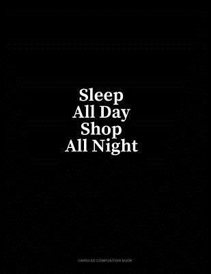 Read Sleep All Day Shop All Night: Unruled Composition Book - Minkyo Press file in ePub