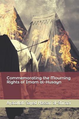 Read online Commemorating the Mourning Rights of Imam Al-Husayn - Ayatollah Sayed Hassan Al-Shirazi file in ePub