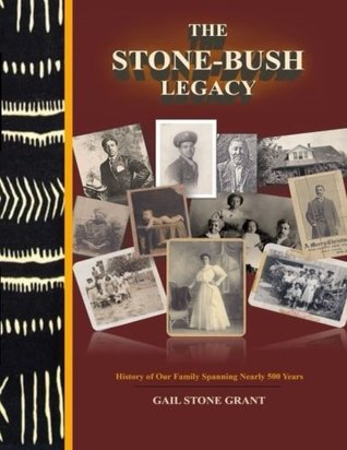 Read online Stone-Bush Legacy: History of Our Family Spanning Nearly 500 Years (Volume 1) - Gail Stone Grant file in PDF