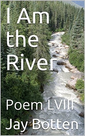 Read online I Am the River: Poem LVIII (Poetry Book 2017) - Jay Botten | ePub