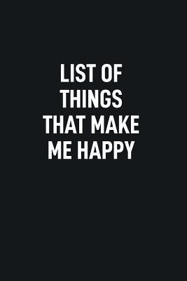 Read online List of Things That Make Me Happy: Blank Lined Notebook to Write in for Notes, to Do Lists, Notepad, Journal - Daily Materials file in PDF