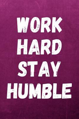 Read Work Hard Stay Humble: 6x9 Gift Notebook for Kids and Adults - Legacy Creations file in ePub