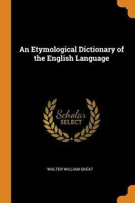 Read online An Etymological Dictionary of the English Language - Walter William Skeat | ePub