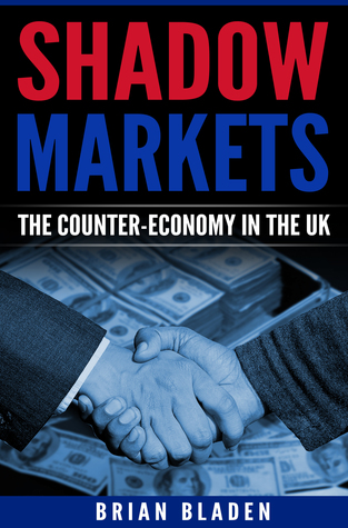 Download Shadow Markets: The counter-economy in the UK - Brian Bladen | ePub