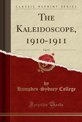 Read online The Kaleidoscope, 1910-1911, Vol. 17 (Classic Reprint) - Hampden-Sydney College | ePub