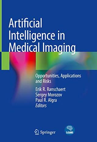 Read online Artificial Intelligence in Medical Imaging: Opportunities, Applications and Risks - Erik R. Ranschaert | ePub