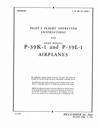 Download 01-110FG-01 Pilot Flight Operaions Instructons Army Models P-39K-1 and P-39L-1 Aircobra: US Army Air Corps Manual - US War Department | ePub