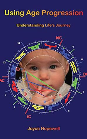Read Using Age Progression: Understanding Life's Journey (Astrological Psychology Book 3) - Joyce Hopewell file in PDF