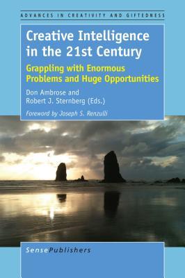 Read Creative Intelligence in the 21st Century: Grappling with Enormous Problems and Huge Opportunities - Don Ambrose | PDF