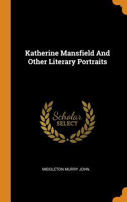 Read Katherine Mansfield and Other Literary Portraits - John Middleton Murry file in ePub