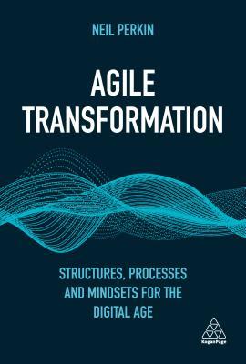 Download Agile Transformation: Structures, Processes and Mindsets for the Digital Age - Neil Perkin file in ePub