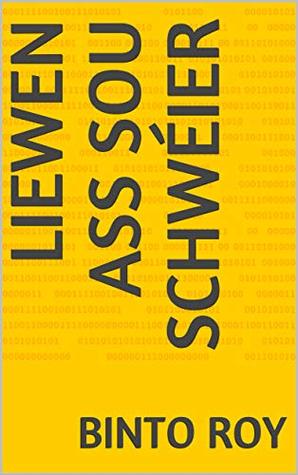 Read Liewen ass sou schwéier (Luxembourgish Edition) - Binto Roy file in PDF