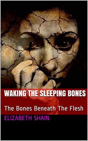 Download WAKING THE SLEEPING BONES: The Bones Beneath The Flesh (Liz Blackwell and the Apoclaypse Crew Book 1) - Elizabeth Shain file in ePub