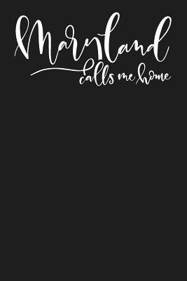 Download Maryland Calls Me Home: State of Maryland College Ruled 6x9 120 Page Lined Notebook - Home State Of Mind | ePub