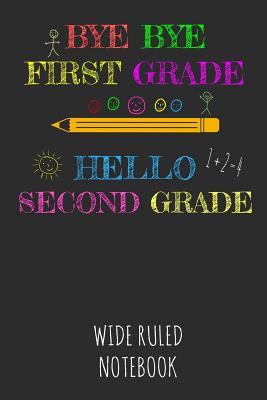 Download Bye Bye First Grade Hello Second Grade: Wide Ruled Notebook for School - Grey - T J Herman | ePub