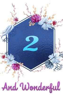 Read online 2 and Wonderful: Beautiful Blue Floral Happy Birthday Gift Journal for 2 Years Old Girls: Lined Notebook to Write in - Silver Fox Publishing | ePub