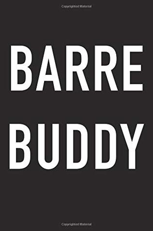 Read Barre Buddy: A 6x9 Inch Matte Softcover Journal Notebook with 120 Blank Lined Pages and a Funny Dance Gym and Workout Friendship Cover Slogan -  | PDF