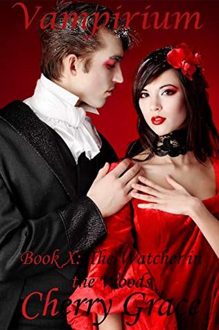 Read online Vampirum Book X: The Watcher in the Woods (Vampire, Adultery, Voyeur Erotica) (Vampirium 10) - Cherry Grace | ePub