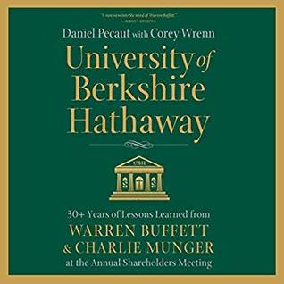 Download University of Berkshire Hathaway: 30 Years of Lessons Learned from Warren Buffett & Charlie Munger at the Annual Shareholders Meeting - Daniel Pecaut file in ePub