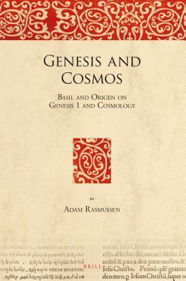 Download Genesis and Cosmos: Basil and Origen on Genesis 1 and Cosmology - Adam Rasmussen | ePub