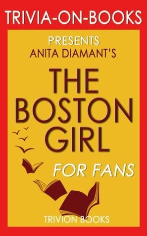 Download Trivia: The Boston Girl: A Novel By Anita Diamant (Trivia-On-Books) - Trivion Books file in PDF