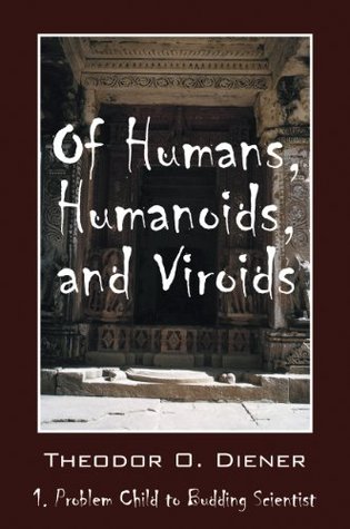 Read Of Humans, Humanoids, and Viroids: 1. Problem Child to Budding Scientist - Theodor O Diener file in PDF