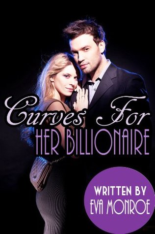Read online Curves for Her Billionaire (BBW Billionaire Erotica, Short Erotic Stories, BBW Romance) - Eva Monroe | PDF