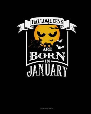 Read online Halloqueens Are Born in January: Meal Planner -  | PDF