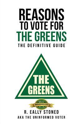Read Reasons to Vote for the Greens: The Definitive Guide - The Uninformed Voter | PDF