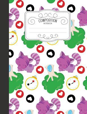 Download Composition Notebook: Magical Wide Ruled Comp Books for School - Alice in Wonderland Cheshire Cat - Naomi Takahashi | PDF