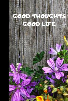 Read Good Thoughts Good Life: 110 Lined Pages, 6 X 9 Inches, Daily Paperback Notebook, Journal, Diary Book, Book for Gift, Funny Gift - Veneza Books file in ePub